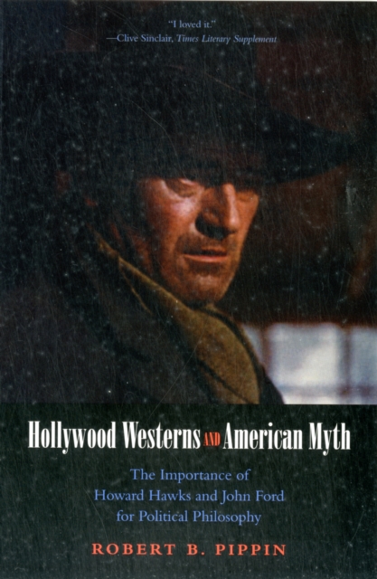 Hollywood Westerns and American Myth : The Importance of Howard Hawks and John Ford for Political Philosophy, Paperback / softback Book