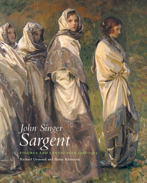 John Singer Sargent : Figures and Landscapes 1908-1913: The Complete Paintings, Volume VIII, Hardback Book