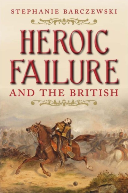 Heroic Failure and the British, Hardback Book