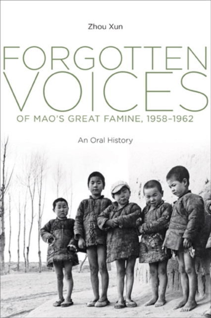 Forgotten Voices of Mao's Great Famine, 1958-1962 : An Oral History, Hardback Book