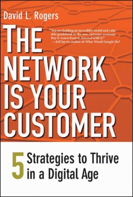 The Network Is Your Customer : Five Strategies to Thrive in a Digital Age, Paperback / softback Book