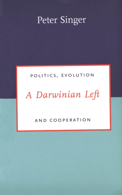 A Darwinian Left : Politics, Evolution and Cooperation, EPUB eBook