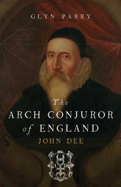 The Arch Conjuror of England : John Dee, Paperback / softback Book