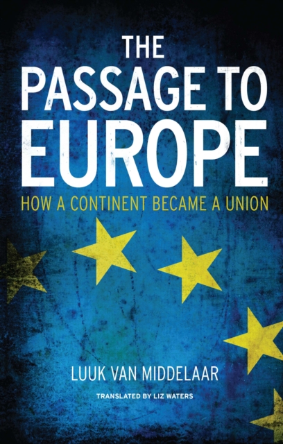 The Passage to Europe : How a Continent Became a Union, EPUB eBook