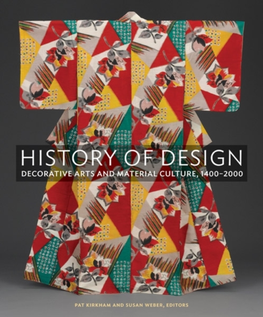 History of Design : Decorative Arts and Material Culture, 1400–2000, Hardback Book