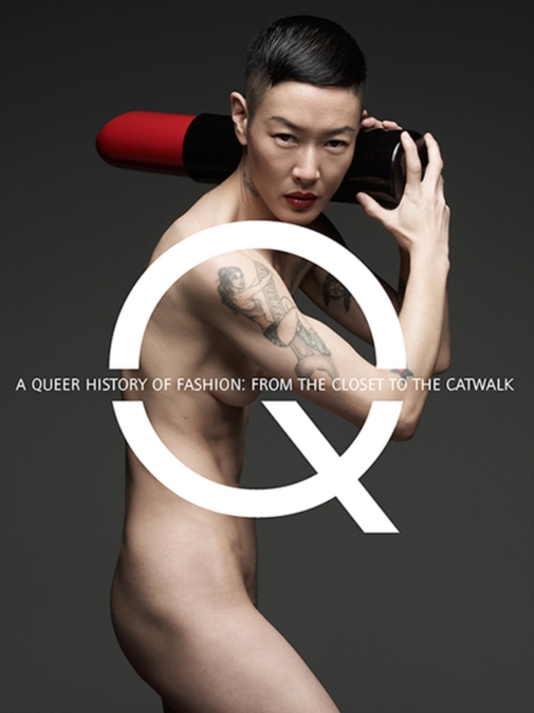 A Queer History of Fashion : From the Closet to the Catwalk, Hardback Book
