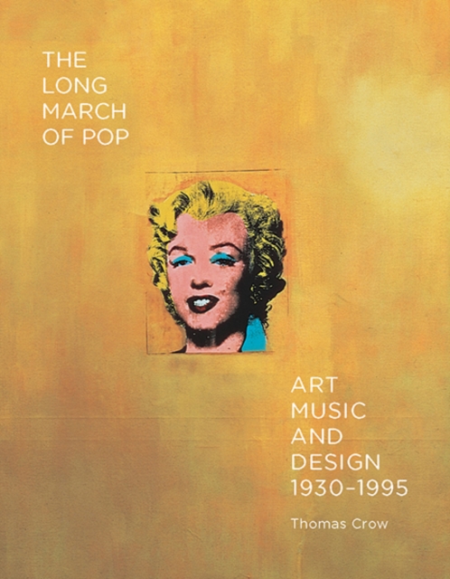 The Long March of Pop : Art, Music, and Design, 1930-1995, Hardback Book