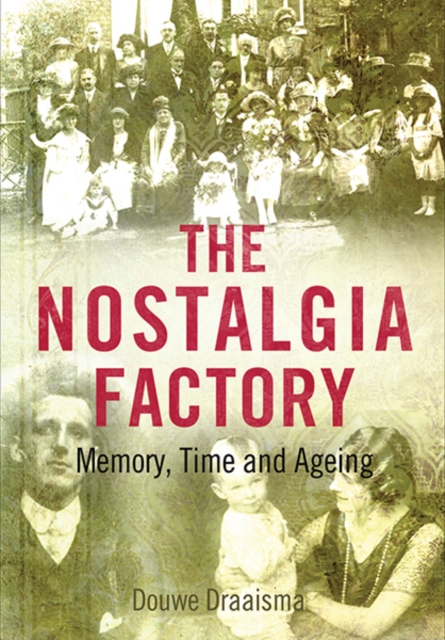 The Nostalgia Factory : Memory, Time and Ageing, Paperback / softback Book