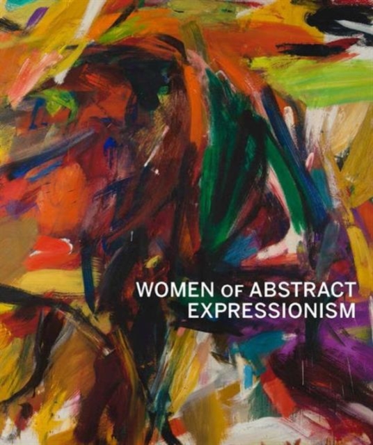 Women of Abstract Expressionism, Hardback Book