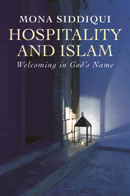 Hospitality and Islam : Welcoming in God's Name, Hardback Book