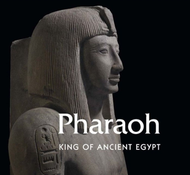 Pharaoh : King of Ancient Egypt, Hardback Book