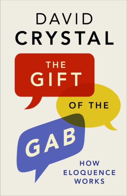 The Gift of the Gab : How Eloquence Works, EPUB eBook