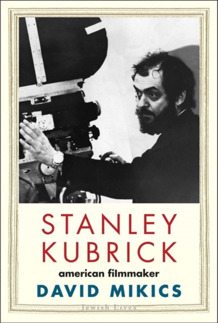 Stanley Kubrick : American Filmmaker, Hardback Book