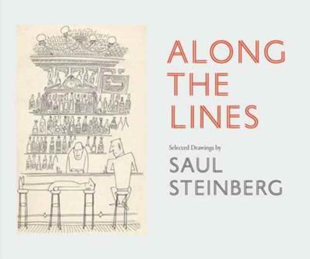 Along the Lines : Selected Drawings by Saul Steinberg, Hardback Book