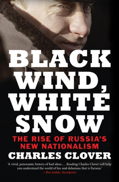 Black Wind, White Snow : The Rise of Russia's New Nationalism, Paperback / softback Book