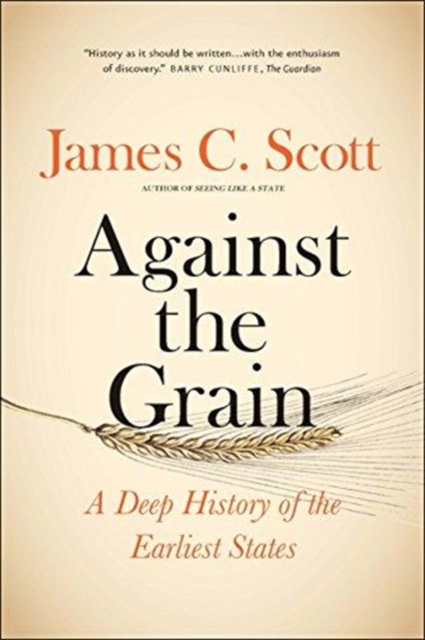Against the Grain : A Deep History of the Earliest States, Paperback / softback Book