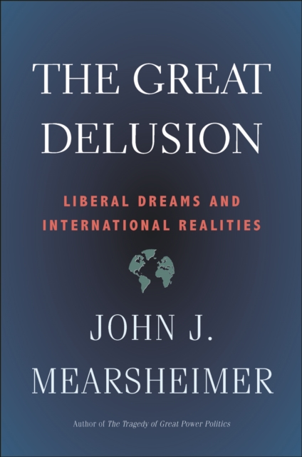The Great Delusion : Liberal Dreams and International Realities, EPUB eBook