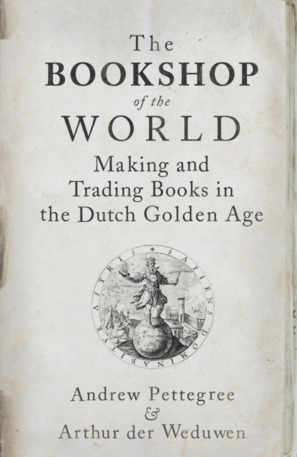 The Bookshop of the World : Making and Trading Books in the Dutch Golden Age, EPUB eBook
