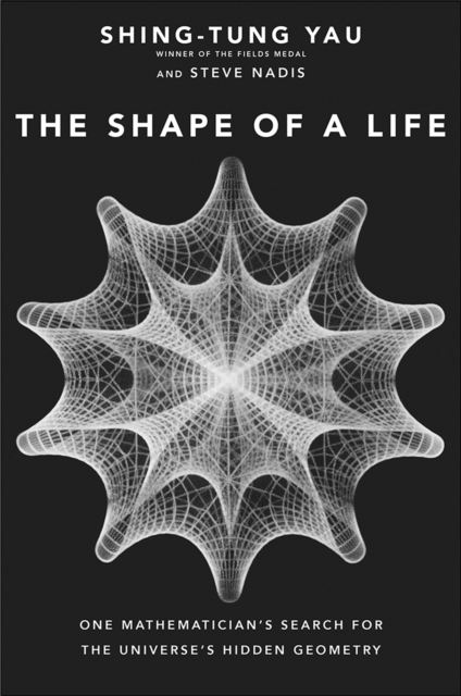 The Shape of a Life : One Mathematician's Search for the Universe's Hidden Geometry, EPUB eBook