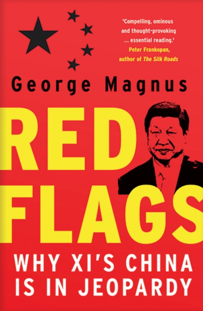 Red Flags : Why Xi's China Is in Jeopardy, Paperback / softback Book