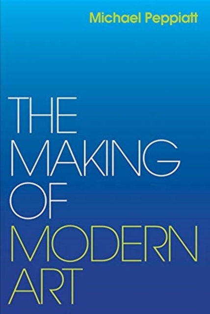 The Making of Modern Art : Selected Writings, Hardback Book
