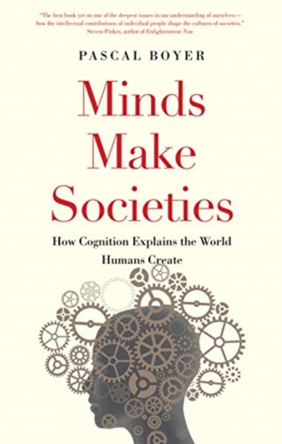 Minds Make Societies : How Cognition Explains the World Humans Create, Paperback / softback Book