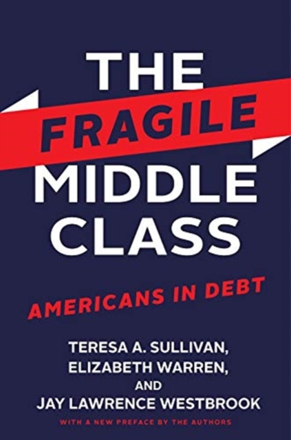 The Fragile Middle Class : Americans in Debt, Paperback / softback Book