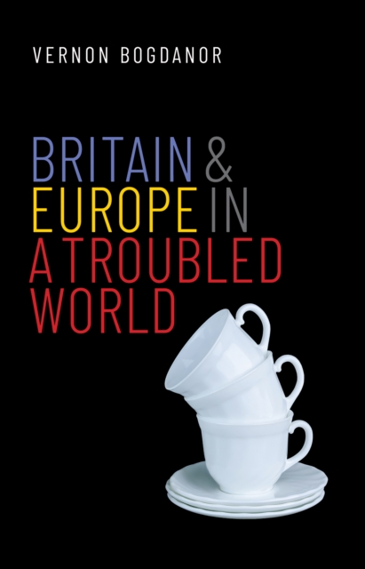 Britain and Europe in a Troubled World, EPUB eBook