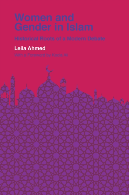 Women and Gender in Islam : Historical Roots of a Modern Debate, EPUB eBook