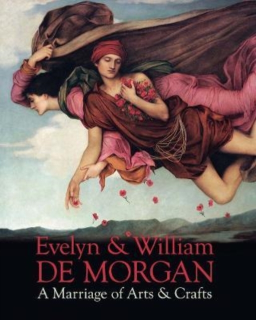 Evelyn & William De Morgan : A Marriage of Arts & Crafts, Hardback Book