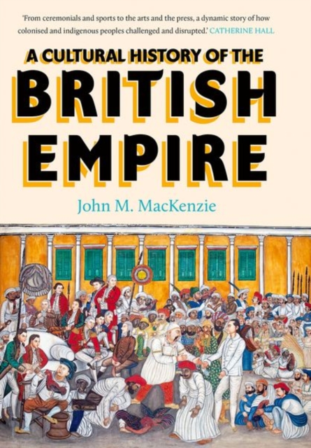 A Cultural History of the British Empire, Hardback Book