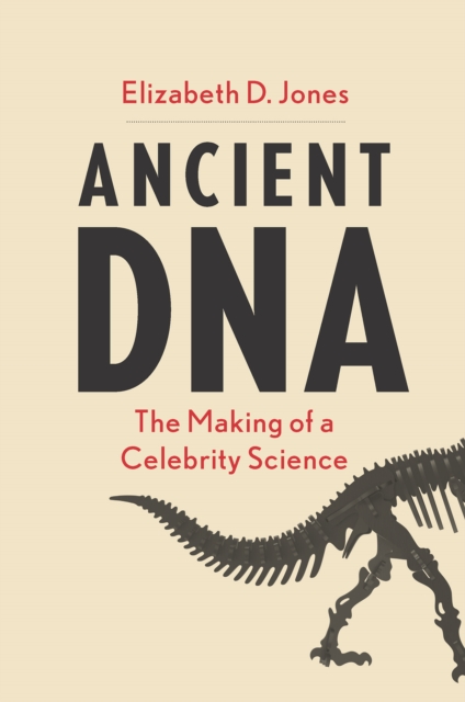 Ancient DNA : The Making of a Celebrity Science, EPUB eBook