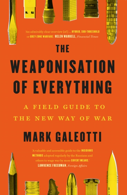 The Weaponisation of Everything : A Field Guide to the New Way of War, EPUB eBook