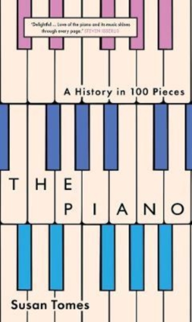 The Piano : A History in 100 Pieces, Paperback / softback Book