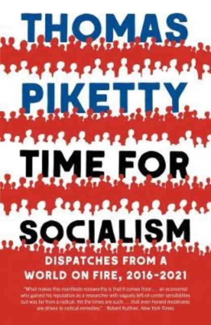 Time for Socialism : Dispatches from a World on Fire, 2016-2021, Paperback / softback Book