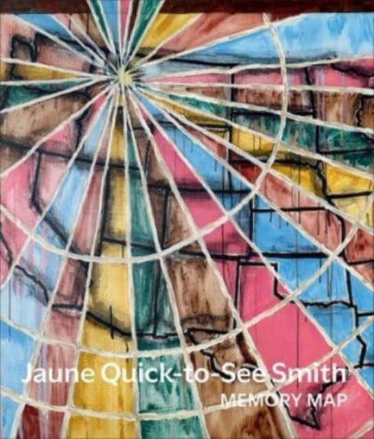 Jaune Quick-to-See Smith : Memory Map, Hardback Book