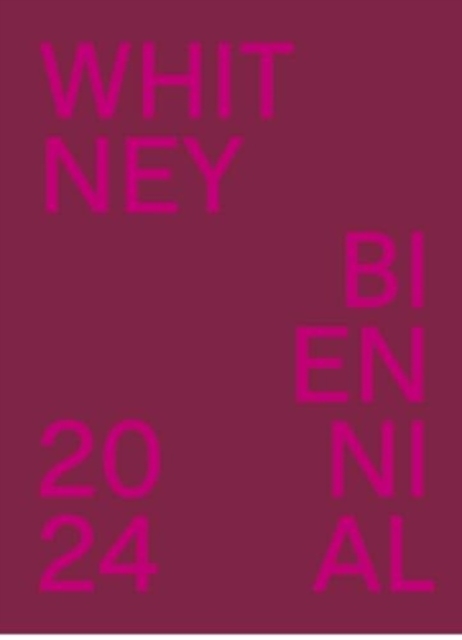 Whitney Biennial 2024 : Even Better Than the Real Thing, Paperback / softback Book