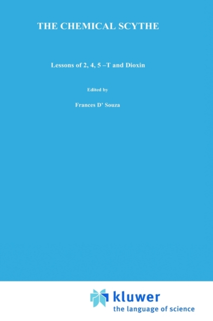 The Chemical Scythe : Lessons of 2,4,5-T and Dioxin, Hardback Book