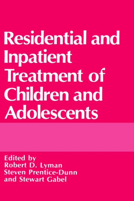 Residential and Inpatient Treatment of Children and Adolescents, Hardback Book