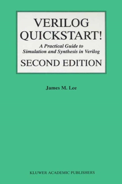 Verilog(R) Quickstart : A Practical Guide to Simulation and Synthesis in Verilog, PDF eBook