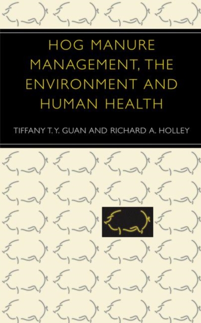 Hog Manure Management, the Environment and Human Health, Hardback Book