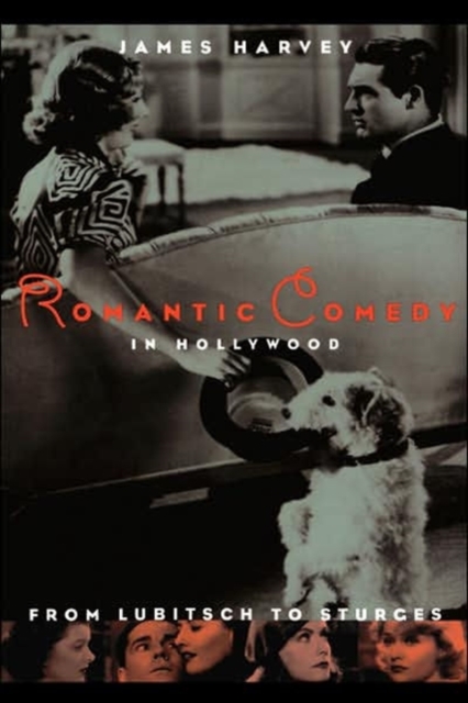 Romantic Comedy in Hollywood : From Lubitsch to Sturges, Paperback / softback Book