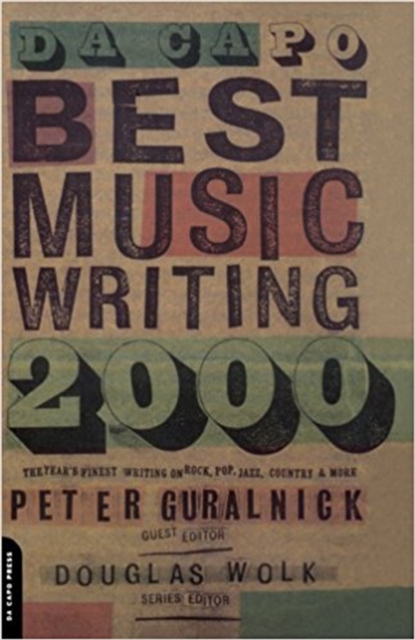Da Capo Best Music Writing 2000 : The Year's Finest Writing On Rock, Pop, Jazz, Country And More, Paperback / softback Book