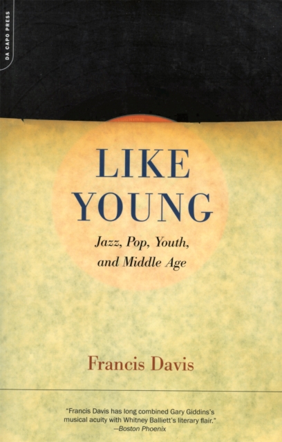 Like Young : Jazz, Pop, Youth And Middle Age, Paperback / softback Book