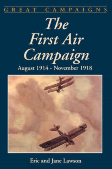 The First Air Campaign : August 1914 - November 1918, Paperback / softback Book