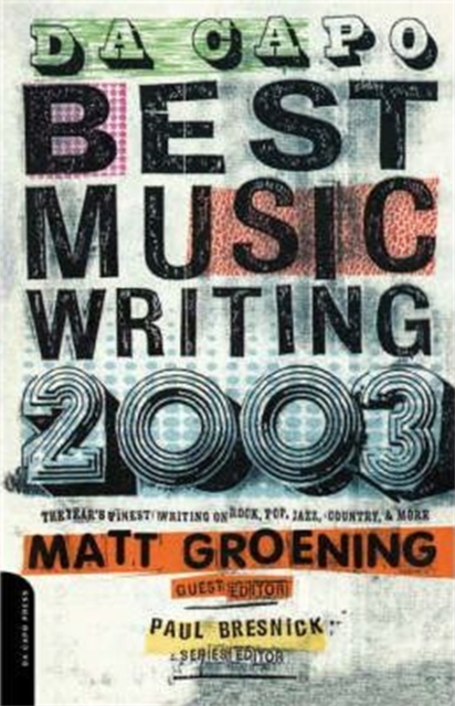 Da Capo Best Music Writing 2003 : The Year's Finest Writing On Rock, Pop, Jazz, Country & More, Paperback / softback Book
