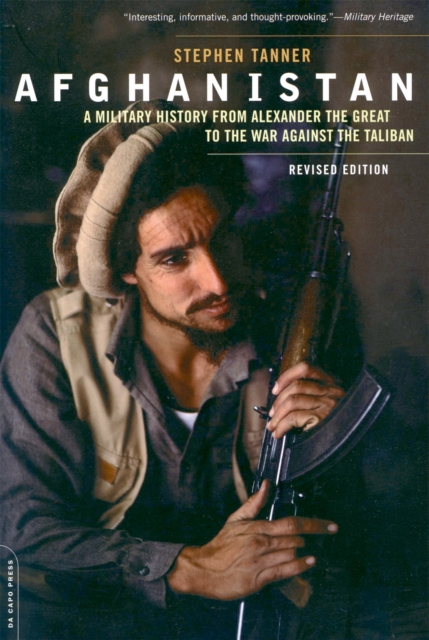 Afghanistan (Revised Edition) : A Military History from Alexander the Great to the War against the Taliban, Paperback / softback Book