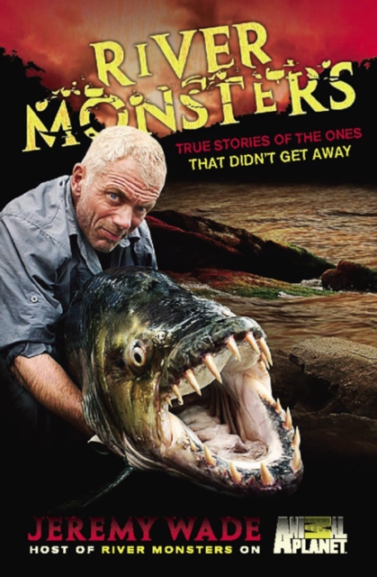 River Monsters : True Stories of the Ones that Didn't Get Away, EPUB eBook