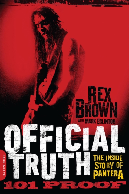 Official Truth, 101 Proof : The Inside Story of Pantera, Paperback / softback Book