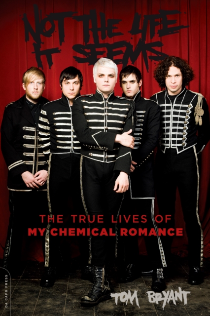 Not the Life It Seems : The True Lives of My Chemical Romance, EPUB eBook